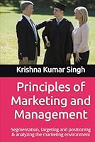 Principles of Marketing and Management: Segmentation, targeting and positioning & analyzing the marketing environment B0F5N6RN19 Book Cover