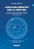 predictability  Astrología predictiva para la nueva era: Secretos, orígenes, fundamentos y misterios de la Astrología desde Mesopotamia (1900 a.C), hasta nuestros días.