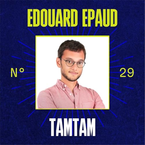 #29 - &Eacute;douard Epaud (TamTam) - L'IA qui redonne du pouvoir et du temps aux commerciaux cover art