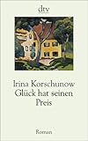 Glück hat seinen Preis: Roman - Irina Korschunow