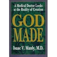 God Made: A Medical Doctor Looks at He Reality of Creation 0899006760 Book Cover