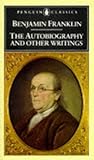 Benjamin Franklin: The Autobiography and Other Writings (Penguin Classics)