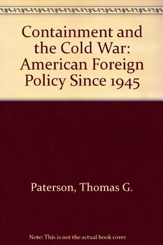 Containment and the Cold War: American Foreign Policy Since 1945 ...