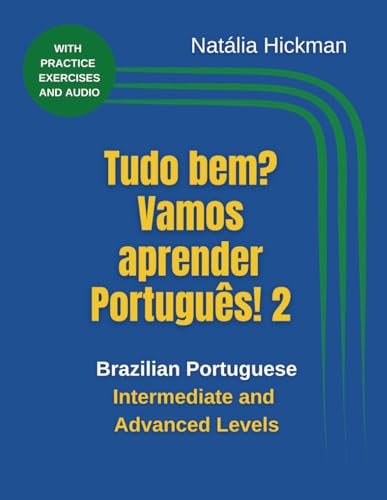 Tudo Bem? Vamos Aprender Português! 2: Brazilian Portuguese Intermediate And Advanced Levels