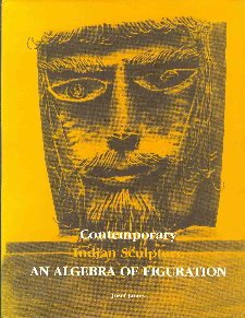 Hardcover Contemporary Indian Sculpture: An Algebra of Figuration Book