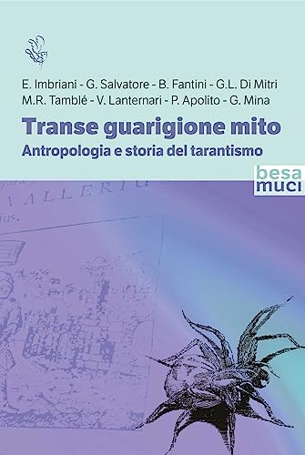 Transe guarigione mito. Antropologia e storia del tarantismo