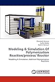 Modeling & Simulation Of Polymerization Reaction/process/ Reactor: Modeling & Simulation: Addition Polymerization Reactions