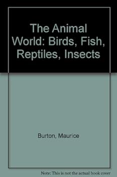 Hardcover The Animal World: Birds, Fish, Reptiles, Insects Book