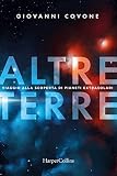 Altre Terre: Viaggio alla scoperta di pianeti extrasolari (Italian Edition) - Giovanni Covone 