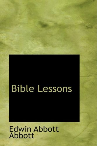 Amazon.com: Bible Lessons: 9780559264559: Abbott, Edwin Abbott: Books