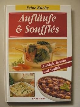 Hardcover Aufläufe und Souffles. Feine Küche. Aufläufe, Gratins und Souffles [German] Book