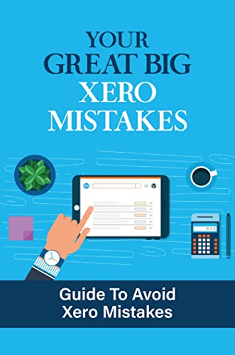 Your Great Big Xero Mistakes: Guide To Avoid Xero Mistakes