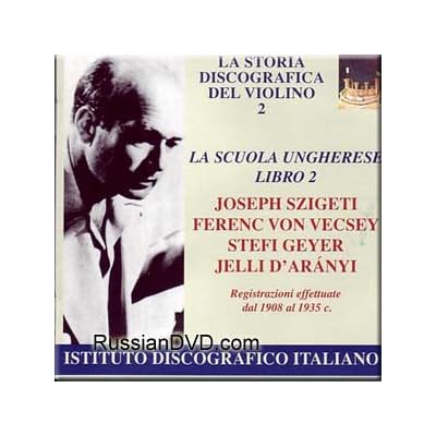 La Storia Discografica Del Violino 2 - Joseph Szigetti, Ferenc Von Vecsey, Stefi Geyer, Jelli D'Aranyi