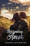 Borrowing Amor (English Edition) Borrowing Amor (English Edition)