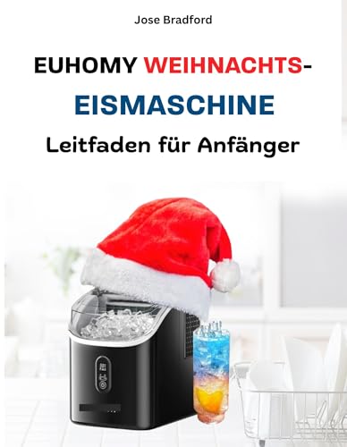 EUHOMY WEIHNACHTS-EISMASCHINE LEITFADEN FÜR ANFÄNGER: Einfache Tipps für Aufbau, Wartung und Fehlerbehebung für Ihre festlichen Getränke