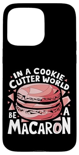 uIn A Cookie Cutter World Be A Macaronv킢XC[cfUC X}zP[X iPhone 15 Pro Max p