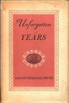 Hardcover Logan Pearsall Smith 1st edit/1 print Unforgotten Years 1939 [Hardcover] Smith, Logan Pearsall [Hardcover] Smith, Logan Pearsall Book