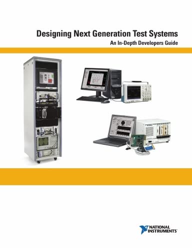 Designing Next Generation Test Systems - An In-Depth Developers Guide ...