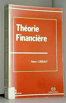 Théorie Financière (Collection Gestion. Série Politique Générale, Finance Et Marketing)