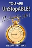  You Are UnStopABLE!: It\'s Never Too Late