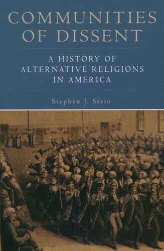 Communities of Dissent: A History of Alternative Religions in America (Religion in American Life) Communities of Dissent: A History of Alternative Religions in America (Religion in American Life)