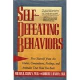 Self-Defeating Behaviors: Free Yourself from the Habits, Compulsions, Feelings, and Attitudes That Hold You Back
