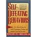 Self-Defeating Behaviors: Free Yourself from the Habits, Compulsions, Feelings, and Attitudes That Hold You Back
