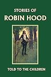 Stories of Robin Hood Told to the Children (Yesterday's Classics)