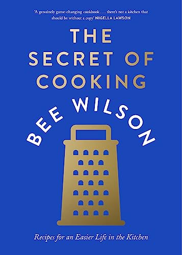 The Secret of Cooking: Recipes for an Easier Life in the Kitchen – Awarded Best General Cookbook 2024 by Guild of Food Writers