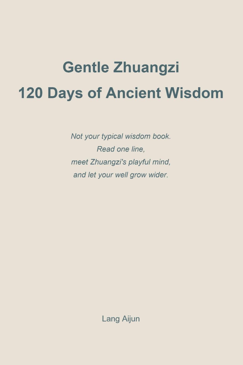Gentle Zhuangzi: 120 Days of Ancient Wisdom