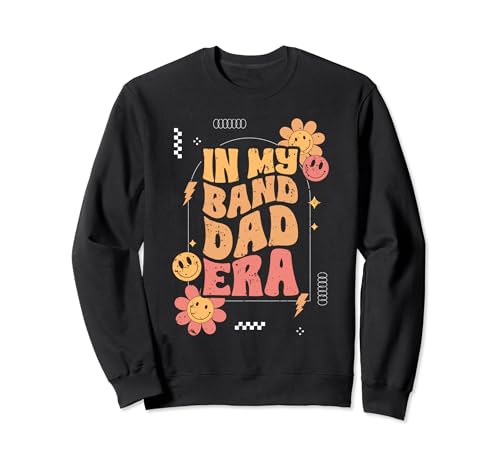 Groovy In My Band Dad Era For A Marching Band Member Parent Sweatshirt