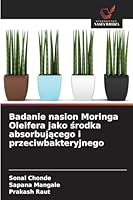 Badanie nasion Moringa Oleifera jako srodka absorbujacego i przeciwbakteryjnego (Polish Edition) 6202456051 Book Cover