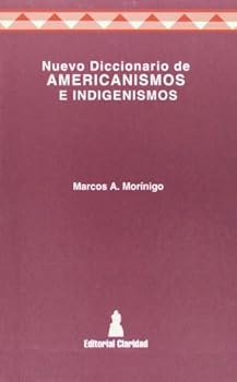 Nuevo Diccionario De Americanismos E Indigenismos/the New Dictionary of Americanisms and Indigenous Idioms (Diccionarios)