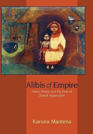 Alibis of Empire: Henry Maine and the Ends of Liberal Imperialism by Karuna Mantena-Wow! eBook