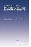  Bulletin de la Société archéologique, scientifique et littéraire du VendÃ\'mois (Volume 46) (French Edition)