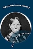 Village Life in America, 1852-1872: Including the Period of the American Civil War as Told in the Diary of a School-Girl