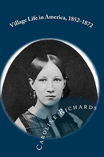 Village Life in America, 1852-1872: Including the Period of the American Civil War as Told in the Diary of a School-Girl