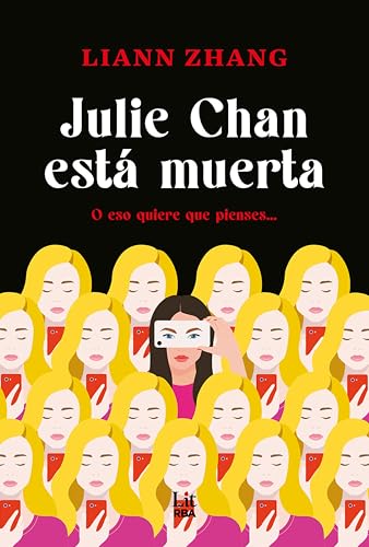 Julie Chan está muerta: O eso quiere que pienses… | ¿Hasta dónde estarías dispuesto a llegar por una vida que no es la tuya? (Spanish Edition)