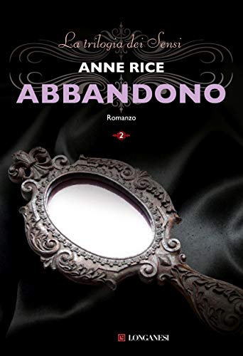 Abbandono: La grande trilogia erotica vol. 2 (La Trilogia dei Sensi)