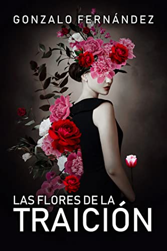 LAS FLORES DE LA TRAICIÓN: Lo fácil es odiar, lo valiente es perdonar