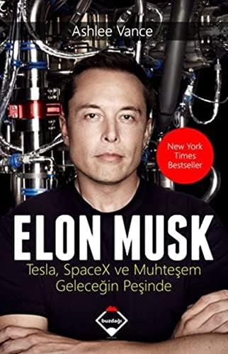 Elon Musk: Tesla, Spacex ve Muhteşem Geleceğin Peşinde