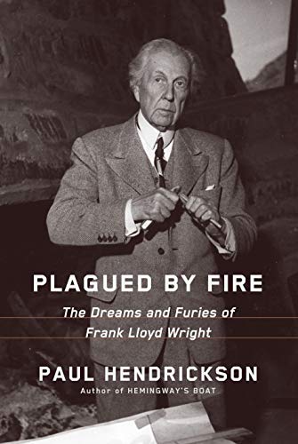 Plagued by Fire: The Dreams and Furies of Frank Lloyd Wright Epub