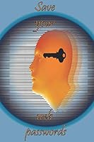 Save Your Passwords BOOK : Journal for Keeping Track of Your Passwords, Convenient 6*9 Inch Size, 120 Page. Password NoteBook 1653381345 Book Cover