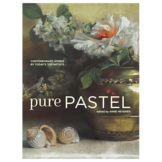 Pure Pastel: Contemporary Works by Today's Top Artists