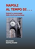 partenopei napoli  Napoli al tempo di ...: Episodi e personaggi della storia partenopea (Italian Edition)