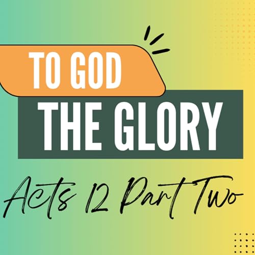 Acts 12: Don't be Proud, Pray with Faith
