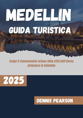 MEDELLIN GUIDA TURISTICA 2025 (COLORI COMPLETI): Scopri il rinnov...