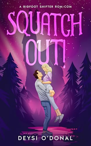 SQUATCH OUT!: A Bigfoot Shifter Rom-com