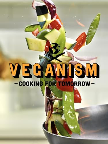 Veganism: Cooking for Tomorrow