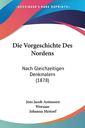 Die Vorgeschichte Des Nordens: Nach Gleichzeitigen Denkmalern (1878) (German Edition)